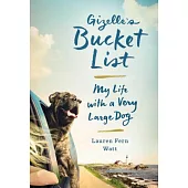 Gizelle’s Bucket List: My Life with a Very Large Dog