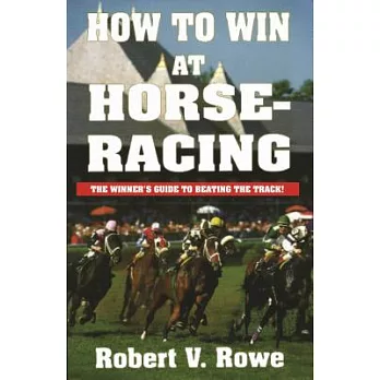 How to Win at Horseracing: The Winner’s Guide to Beating the Track!