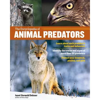 The Encyclopedia of Animal Predators: Learn About Each Predator’s Traits and Behaviors: Identify the Tracks and Signs of More Th