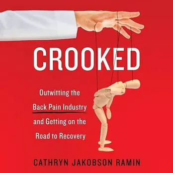 Crooked: Outwitting the Back Pain Industry and Getting on the Road to Recovery; Library Edition