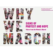 Why We March: Signs of Protest and Hope--Voices from the Women’s March