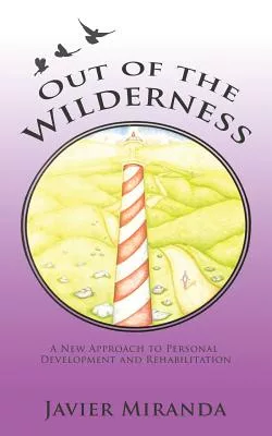 Out of the Wilderness: A New Approach to Personal Development and Rehabilitation