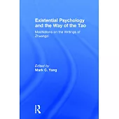Existential Psychology and the Way of the Tao: Meditations on the Writings of Zhuangzi