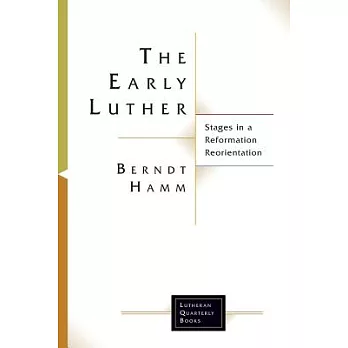 The Early Luther: Stages in a Reformation Reorientation