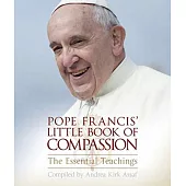 POPE FRANCIS’ LITTLE BOOK OF COMPASSION: The Essential Teachings
