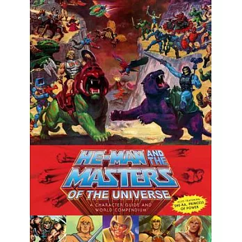 He-Man and the Masters of the Universe: A Character Guide and World Compendium