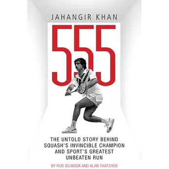 Jahangir Khan 555: The Untold Story Behind Squash’s Invincible Champion and Sport’s Greatest Unbeaten Run