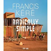 Francis Kéré: Radically Simple