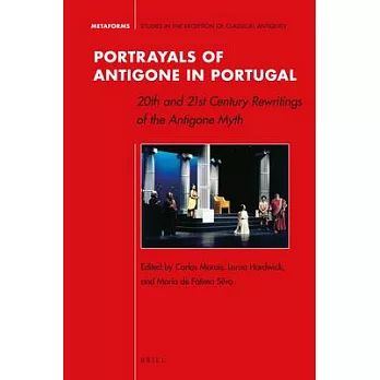 Portrayals of Antigone in Portugal: 20th and 21st Century Rewritings of the Antigone Myth