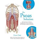 The Psoas Solution: The Practitioner’s Guide to Rehabilitation, Corrective Exercise, and Training for Improved Function