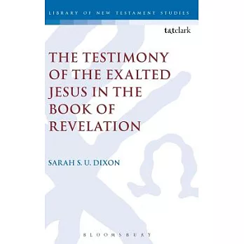 The Testimony of the Exalted Jesus: The ’testimony of Jesus’ in the Book of Revelation