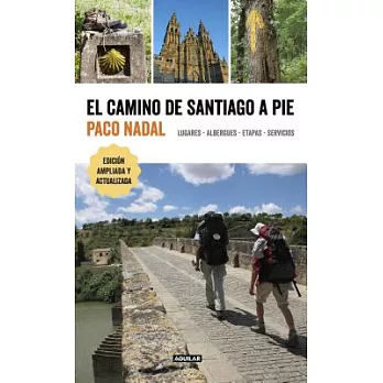 El camino de Santiago a pie / The Camino de Santiago On Foot: Lugares - Albergues - Etapas - Servicios / Places - Lodging - Stag