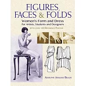 Figures, Faces & Folds: Women’s Form and Dress for Artists, Students and Designers