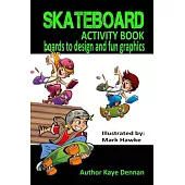 Skateboard: Boards to Design and Humorous Graphics: Boys and Girls Aged 5-9
