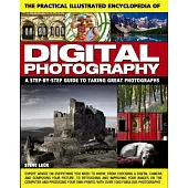 The Practical Illustrated Encyclopedia of Digital Photography: A Step-by-Step Guide to Taking Great Photographs