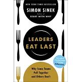Leaders Eat Last: Why Some Teams Pull Together and Others Don’t