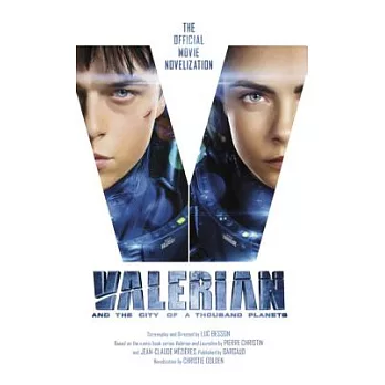 Valerian and the City of a Thousand Planets: The Official Movie Novelization