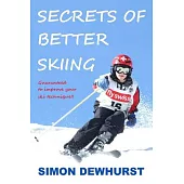 Secrets of Better Skiing: Ski Tips Guaranteed to Improve Your Ski Technique