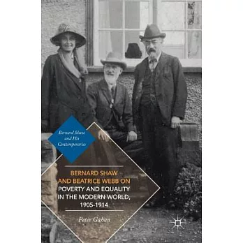 Bernard Shaw and Beatrice Webb on Poverty and Equality in the Modern World, 1905-1914