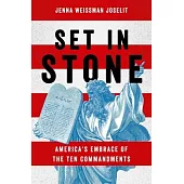 Set in Stone: America’s Embrace of the Ten Commandments