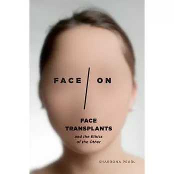 Face/On: Face Transplants and the Ethics of the Other
