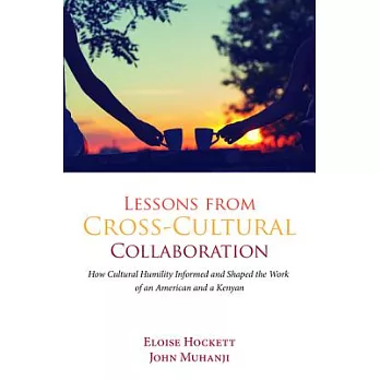 Lessons from Cross-Cultural Collaboration: How Cultural Humility Informed and Shaped the Work of an American and a Kenyan