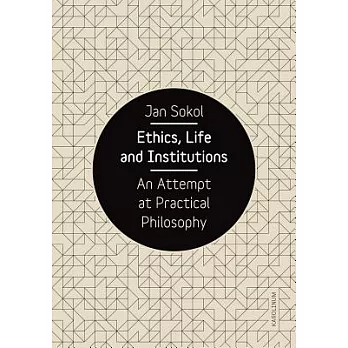 Ethics, Life and Institutions: An Attempt at Practical Philosophy