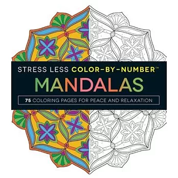 Stress Less Color-by-Number Mandalas: 75 Coloring Pages for Peace and Relaxation