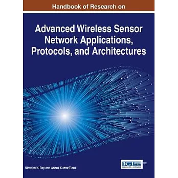 Handbook of Research on Advanced Wireless Sensor Network Applications, Protocols, and Architectures