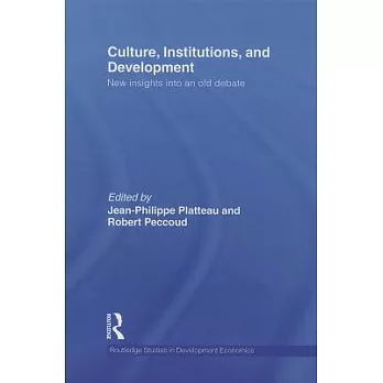 Culture, Institutions, and Development: New Insights into an Old Debate