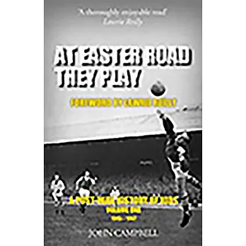At Easter Road They Play: A Post-War History of Hibs