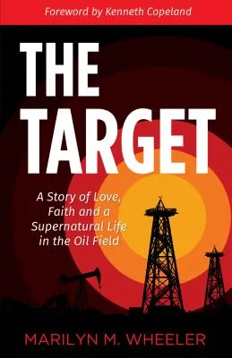 The Target: A Story of Love, Faith and Death in the Oil Field