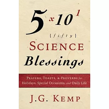 50 Science Blessings: Prayers, Toasts, & Proverbs for Holidays, Special Occasions, and Daily Life