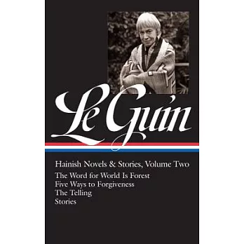 Ursula K. Le Guin: Hainish Novels and Stories Vol. 2 (Loa #297): The Word for World Is Forest / Five Ways to Forgiveness / The Telling / Stories