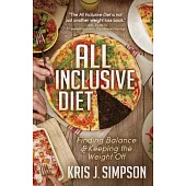All Inclusive Diet: Finding Balance & Keeping the Weight Off