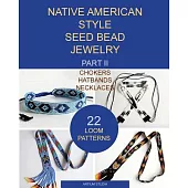 Native American Style Seed Bead Jewelry: Chokers, Hatbands, Necklaces; 22 Loom Patterns