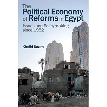 The Political Economy of Reforms in Egypt: Issues and Policymaking Since 1952