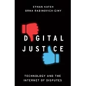 Digital Justice: Technology and the Internet of Disputes