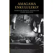 Amagama Enkululeko! Words for Freedom