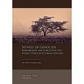 Novels of Genocide: Remembering and Forgetting the Ethnic Other in Fictional Rwanda