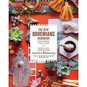 The New Bohemians Handbook: Come Home to Good Vibes