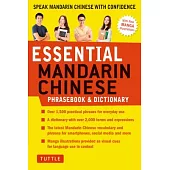 Essential Mandarin Chinese Phrasebook & Dictionary: Speak Mandarin Chinese With Confidence