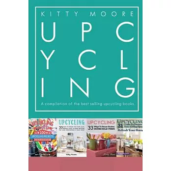 Upcycling Crafts: A Compilation of the Upcycling Books with 197 Crafts!