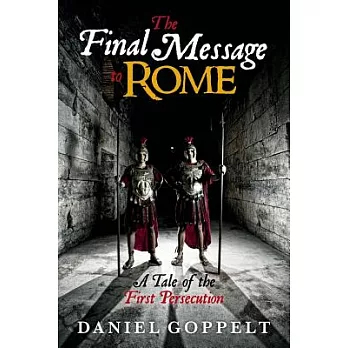 The Final Message to Rome: A Tale of the First Persecution