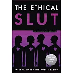 The Ethical Slut, Third Edition: A Practical Guide to Polyamory, Open Relationships, and Other Freedoms in Sex and Love