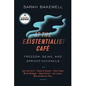 At the Existentialist Café: Freedom, Being, and Apricot Cocktails With Jean-paul Sartre, Simone De Beauvoir, Albert Camus, Marti