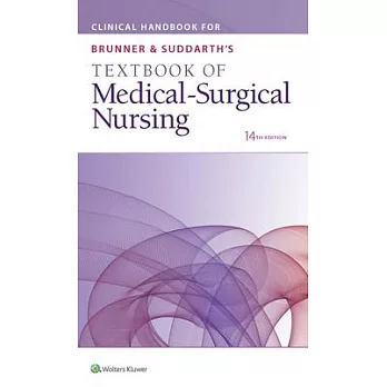 Clinical Handbook for Brunner & Suddarth’s Textbook of Medical-Surgical Nursing