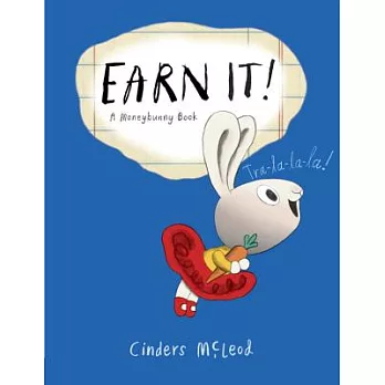Earn it! : a moneybunny book / Cinders McLeod.  McLeod, Cinders, author, illustrator.