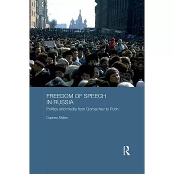 Freedom of Speech in Russia: Politics and Media from Gorbachev to Putin