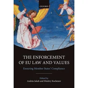 The Enforcement of Eu Law and Values: Ensuring Member States’ Compliance